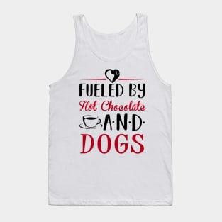 Fueled by Hot Chocolate and Dogs Tank Top